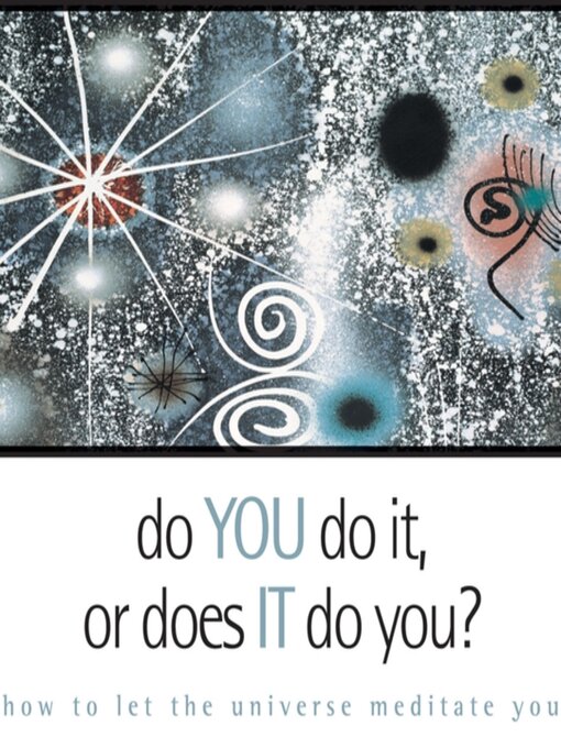 Title details for Do You Do It or Does It Do You? by Alan Watts - Available